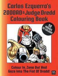 Cover image for Carlos Ezquerra's 2000ad & Judge Dredd Colouring Book: Colour In, Zone Out and Gaze Into the Fist of Dredd!