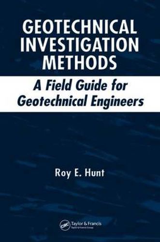 Cover image for Geotechnical Investigation Methods: A Field Guide for Geotechnical Engineers