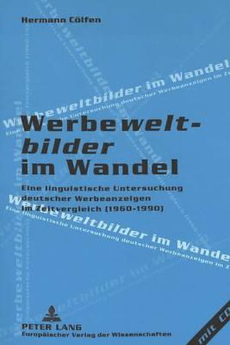 Cover image for Werbeweltbilder Im Wandel: Eine Linguistische Untersuchung Deutscher Werbeanzeigen Im Zeitvergleich (1960-1990)