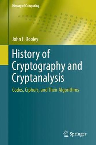 Cover image for History of Cryptography and Cryptanalysis: Codes, Ciphers, and Their Algorithms