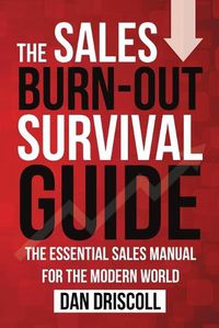 Cover image for The Sales Burn-out Survival Guide: The Essential Sales Manual for the Modern World