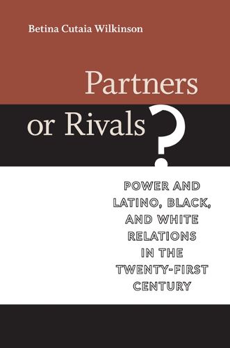 Cover image for Partners or Rivals?: Power and Latino, Black, and White Relations in the Twenty-First Century