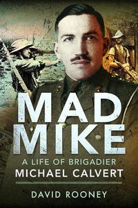 Cover image for Mad Mike: A Life of Brigadier Michael Calvert