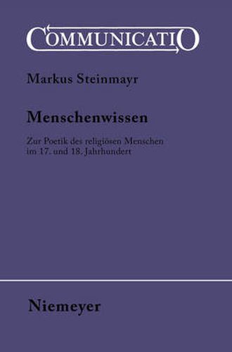 Cover image for Menschenwissen: Zur Poetik Des Religioesen Menschen Im 17. Und 18. Jahrhundert