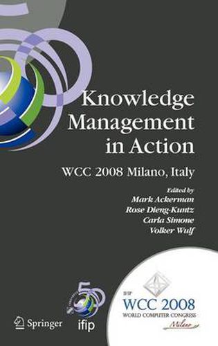 Knowledge Management in Action: IFIP 20th World Computer Congress, Conference on Knowledge Management in Action, September 7-10, 2008, Milano, Italy