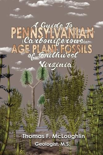 Cover image for A Guide To Pennsylvanian (Carboniferous) Age Plant Fossils of Southwest Virginia