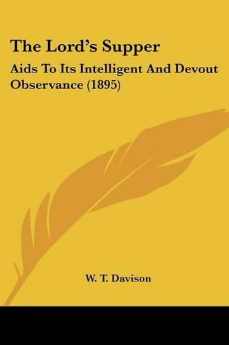 Cover image for The Lord's Supper: AIDS to Its Intelligent and Devout Observance (1895)