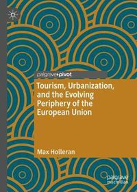 Cover image for Tourism, Urbanization, and the Evolving Periphery of the European Union