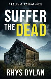 Cover image for Suffer The Dead: A DCI Evan Warlow Crime Thriller