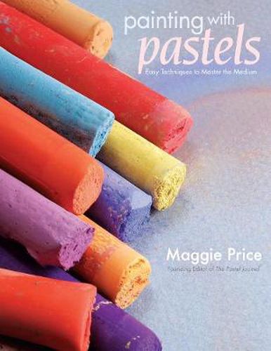 Cover image for Painting with Pastels: Easy Techniques to Master the Medium