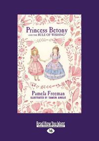 Cover image for Princess Betony and The Rule of Wishing: Book 3