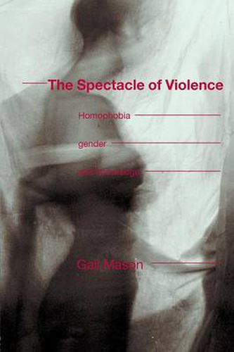 Cover image for The Spectacle of Violence: Homophobia, Gender and Knowledge