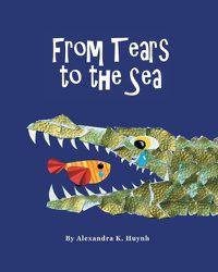 Cover image for From Tears to the Sea: Children's Rhyming Picture Book (Ages 0-8), Teacher Recommended, Early Education About Water, Nature, and Wildlife, Colorful Illustrations, Baby & Toddler Read Aloud