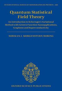 Cover image for Quantum Statistical Field Theory: An Introduction to Schwinger's Variational Method with Green's Function Nanoapplications, Graphene and Superconductivity