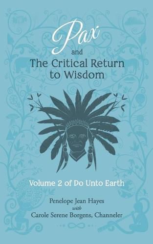 Cover image for Pax and the Critical Return to Wisdom: Volume 2 of Do Unto Earth