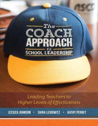 Cover image for The Coach Approach to School Leadership: Leading Teachers to Higher Levels of Effectiveness