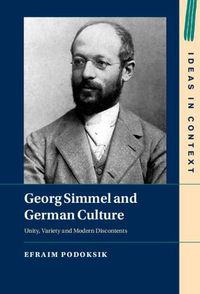 Cover image for Georg Simmel and German Culture: Unity, Variety and Modern Discontents