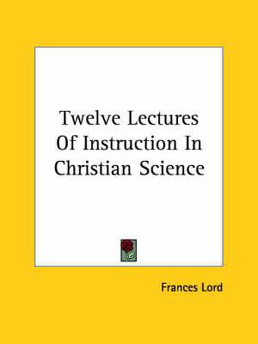 Cover image for Twelve Lectures of Instruction in Christian Science