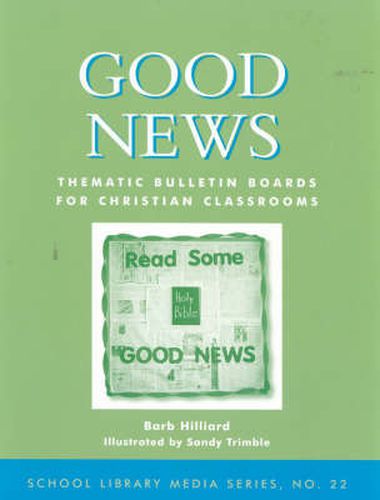 Cover image for Good News: Thematic Bulletin Boards for Christian Classrooms