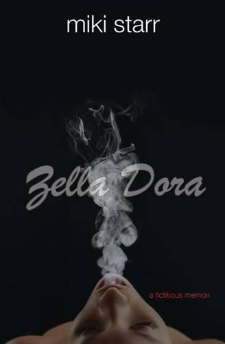 Cover image for Zella Dora: A Fictitious Memoir