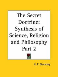 Cover image for Secret Doctrine Vol. 2 Synthesis of Science, Religion & Philosophy (1938)