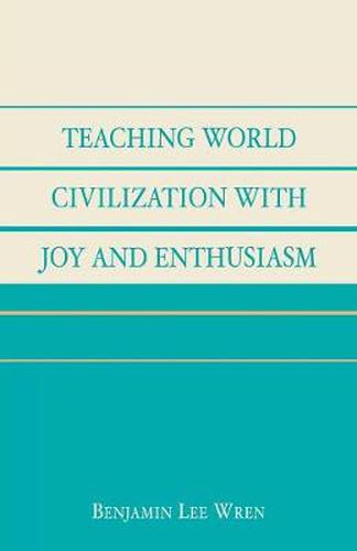 Cover image for Teaching World Civilization With Joy and Enthusiasm