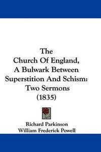 Cover image for The Church of England, a Bulwark Between Superstition and Schism: Two Sermons (1835)