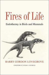 Cover image for Fires of Life: Endothermy in Birds and Mammals