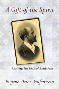 Cover image for A Gift of the Spirit: Reading the Souls of Black Folk