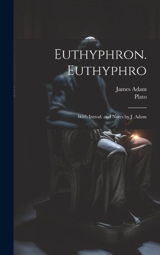 Cover image for Euthyphron. Euthyphro; with introd. and notes by J. Adam