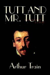 Cover image for Tutt and Mr. Tutt by Arthur Train, Fiction, Mystery & Detective, Short Stories