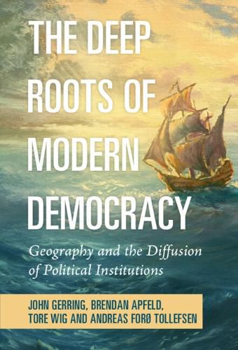 Cover image for The Deep Roots of Modern Democracy: Geography and the Diffusion of Political Institutions