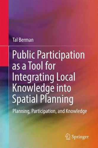 Cover image for Public Participation as a Tool for Integrating Local Knowledge into Spatial Planning: Planning, Participation, and Knowledge