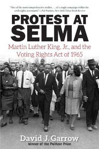 Cover image for Protest at Selma: Martin Luther King, Jr., and the Voting Rights Act of 1965