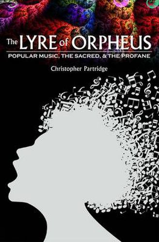 Cover image for The Lyre of Orpheus: Popular Music, the Sacred, and the Profane