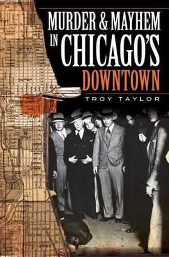 Cover image for Murder & Mayhem in Chicago's Downtown