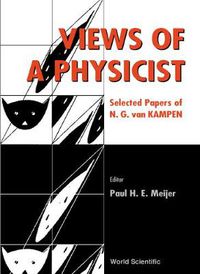 Cover image for Views Of A Physicist: N G Van Kampen