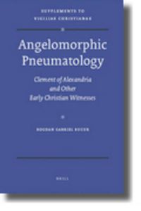 Cover image for Angelomorphic Pneumatology: Clement of Alexandria and Other Early Christian Witnesses