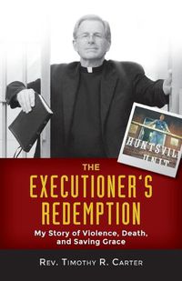 Cover image for The Executioner's Redemption: My Story of Violence, Death, and Saving Grace