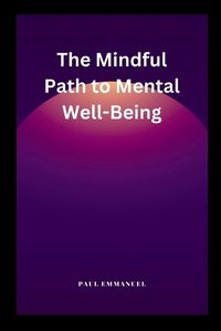 Cover image for The Mindful Path to Mental Well-Being