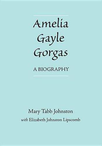 Cover image for Amelia Gayle Gorgas: A Biography