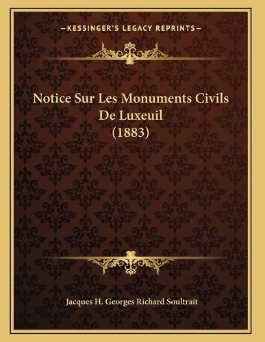 Notice Sur Les Monuments Civils de Luxeuil (1883)