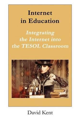 Internet in Education: Integrating the Internet Into the Tesol Classroom