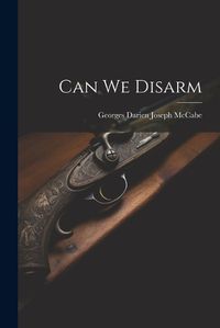 Cover image for Can We Disarm