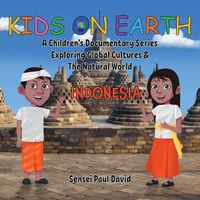 Cover image for Kids On Earth: A Children's Documentary Series Exploring Global Cultures & The Natural World: INDONESIA