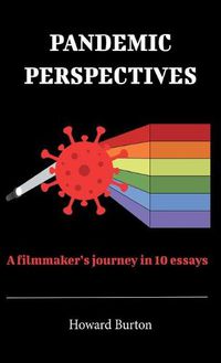 Cover image for Pandemic Perspectives: A filmmaker's journey in 10 essays