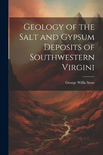 Geology of the Salt and Gypsum Deposits of Southwestern Virgini