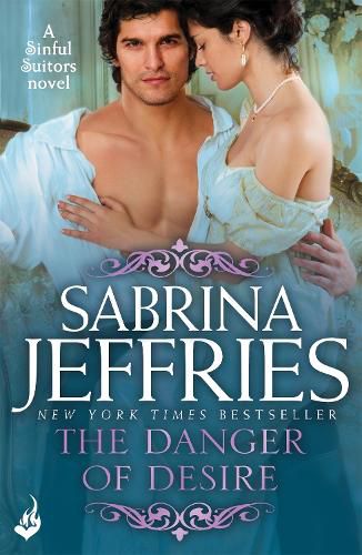 Cover image for The Danger of Desire: Sinful Suitors 3: Dazzling Regency romance at its best!