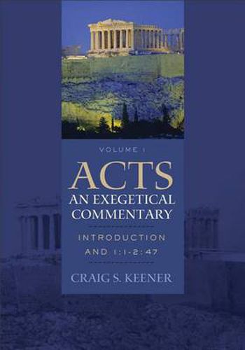 Acts: An Exegetical Commentary - Introduction and 1:1-2:47