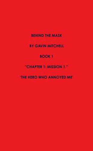 Cover image for Behind the Mask Part 1: the Hero Who Annoyed Me